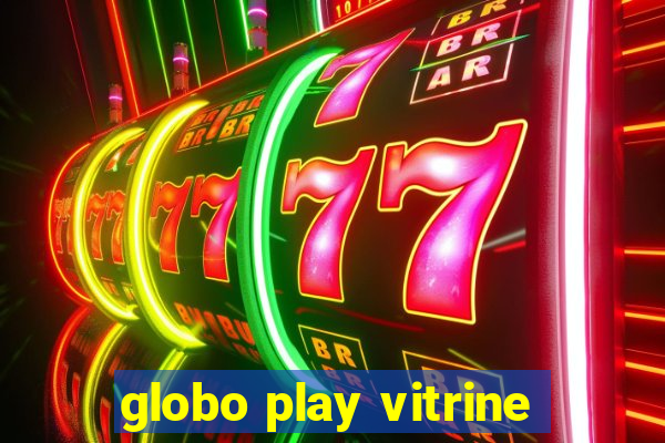 globo play vitrine